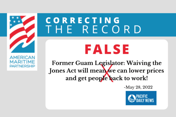 FALSE Former Guam Legislator: Waiving the Jones Act will mean we can lower prices and get people back to work!